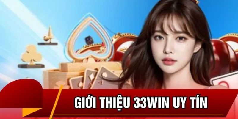 Giới thiệu 33win cùng các ưu điểm khi tham gia